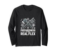Preparedness is The Real Flex Prepper Long Sleeve T-Shirt