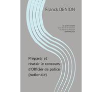 Préparer et réussir le concours d’Officier de Police (nationale): Le guide complet pour préparer, réussir le concours et exercer la fonction