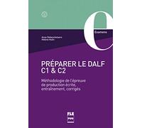 PRÉPARER LE DALF C1 et C2: Méthodologie de l'épreuve de production écrite, entraînement, corrigés