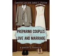 Preparing Couples for Love and Marriage: A Pastor's Resource