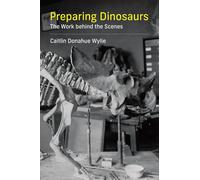 Preparing Dinosaurs: The Work behind the Scenes