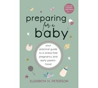 Preparing for a Baby: Your Practical Guide to a Stress-Free Pregnancy and Early Parenthood (Calm and Confident Parenthood: Pregnancy)