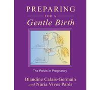 Preparing for a Gentle Birth : The Pelvis in Pregnancy
