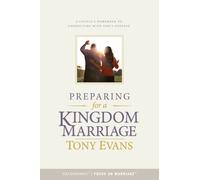 Preparing for a Kingdom Marriage : A Couple's Workbook to Connecting with God's Purpose