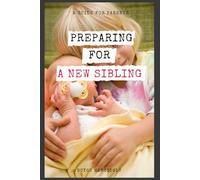 Preparing for a New Sibling: A Guide for Parents