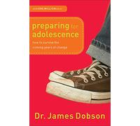 Preparing for Adolescence: How To Survive The Coming Years Of Change