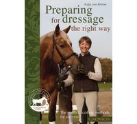Preparing for Dressage the Right Way: The Correct Training Methods for Success