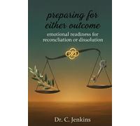 Preparing for either outcome: Emotional Readiness for Reconciliation or Dissolution