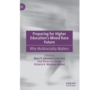 Preparing for Higher Education’s Mixed Race Future: Why Multiraciality Matters