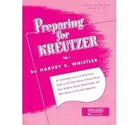 Preparing for Kreutzer Vol. 1. Violin Solo.: An Intermediate Course of Violin Study Based on the Famous Works of Kayser, Mazas, Dont, De Beriot, ... Repertoire: 152 (Rubank Educational Library)