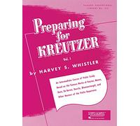 Preparing for Kreutzer, Vol. I: An Intermediate Course of Violin Study Based on the Famous Works of Kayser, Mazas, Dont, De Beriot, Dancla, ... Repertoire: 152 (Rubank Educational Library)