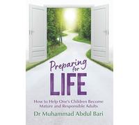Preparing for Life: How to Help One's Children Become Mature and Responsible Adults