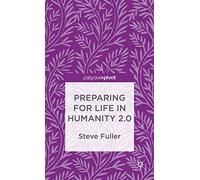 Preparing for Life in Humanity 2.0 (Palgrave Pivot)