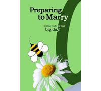Preparing For Marriage: Getting ready for your BIG DAY!