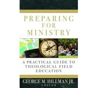 Preparing for Ministry: A Practical Guide to Theological Field Education
