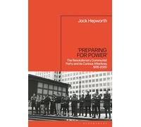 ‘Preparing for Power’: The Revolutionary Communist Party and its Curious Afterlives, 1976-2020