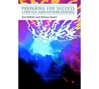 Preparing for Success: A practical guide for young musicians (Issues in Practice)