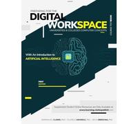Preparing for the Digital Workspace: Universities & Colleges Computer Concepts: Computer Concepts for Colleges and Universities