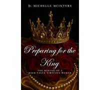 Preparing for the King: The Making of a High-Value Virtuous Woman