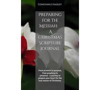 Preparing for the Messiah: A Christmas Scripture Journal: From promise to purpose, from prophecy to presence - a journey to prepare your heart for the true reason of Christmas.