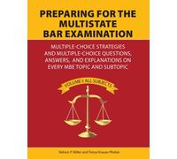 Preparing for the Multistate Bar Examination : Multiple-Choice Strategies and Multiple-Choice Questions, Answers, and Explanations on Every MBE Topic and Subtopic