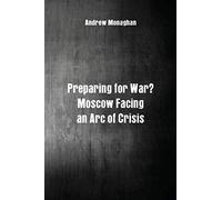 Preparing for War?: Moscow Facing an Arc of Crisis