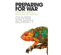Preparing for War: Strategy, Power and Military Change (Technology/Data/War, 1)