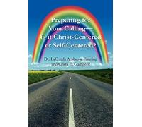 Preparing for Your Calling-Is it Christ-Centered or Self-Centered?