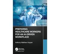 Preparing Healthcare Workers for an AI-Driven Workplace