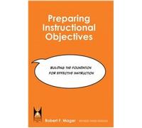 Preparing Instructional Objectives: A Critical Tool in the Development of Effective Instruction