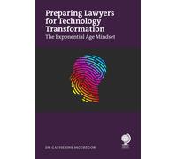 Preparing Lawyers for Technology Transformation : The Exponential Age Mindset