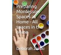 Preparing Montessori Spaces at Home - All spaces in the home