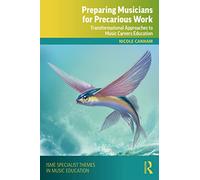 Preparing Musicians for Precarious Work: Transformational Approaches to Music Careers Education (ISME Series in Music Education)