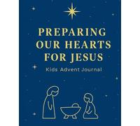 Preparing our Hearts for Jesus: Kids Advent Journal