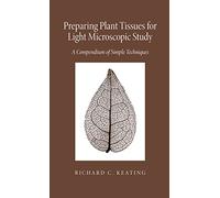 Preparing Plant Tissue For Light Microscopic Study: A Compendium of Simple Techniques