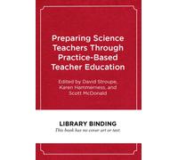Preparing Science Teachers Through Practice-Based Teacher Education