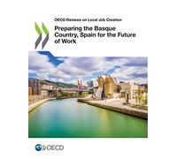 Preparing the Basque Country, Spain for the future of work (OECD Reviews on Local Job Creation)