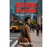 Preparing the Ground: Zakeyo’s Struggle for Education and Freedom