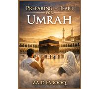 PREPARING THE HEART FOR UMRAH: A Spiritual and Practical Companion for the Sacred Journey