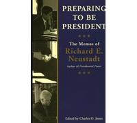 Preparing to be President: The Memos of Richard E.Neustadt