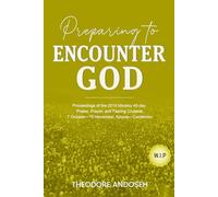 Preparing to Encounter God (Praise, prayer, and Fasting Crusades)