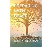 PREPARING WITH PEACE: A FAITH-BASED AND PRACTICAL GUIDE TO LIFE PLANNING AFTER DIAGNOSIS