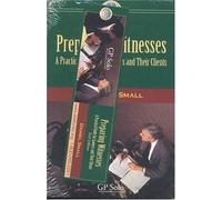 Preparing Witnesses: A Practical Guide for Lawyers and Their Clients