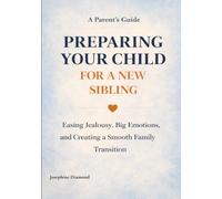 Preparing Your Child for a New Sibling: A Parent’s Guide to Easing Jealousy, Big Emotions, and Family Transition