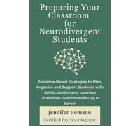 Preparing Your Classroom for Neurodivergent Students: Evidence-Based Strategies to Plan, Organize and Support Students with ADHD, Autism and Learning ... First Day of School (PedagogyPlus Collection)