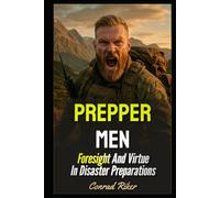 Prepper Men: Foresight And Virtue In Disaster Preparations (Redpilled Rational (satire))
