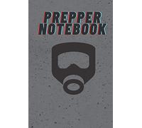 Prepper Notebook - Survivalist Notebook - Prepper Journal - Gift for Preppers under 20.00: ( 6 x 9 inches with 120 lined pages )