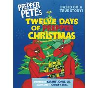Prepper Pete's Twelve Days of Prepper Christmas: Based on a true story! (Prepper Pete and Friends)