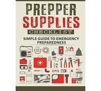 Prepper Supplies Checklist: A Simple Guide to Emergency Preparedness