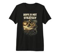 Prepper Survivalist Hope is Not A Strategy Premium T-Shirt